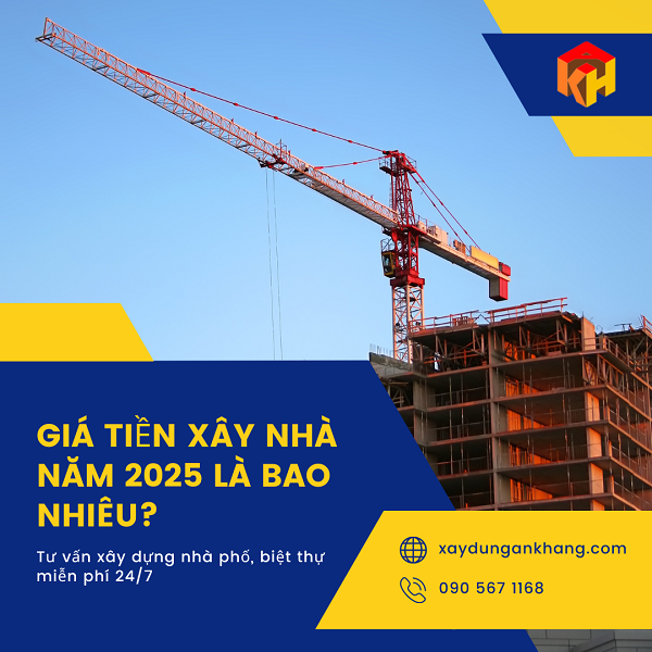 Giá tiền xây nhà năm 2025 là bao nhiêu?