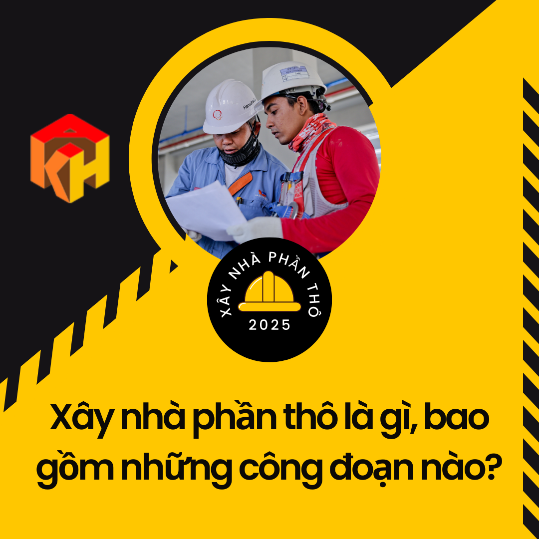 Xây nhà phần thô là gì, bao gồm những công đoạn nào?