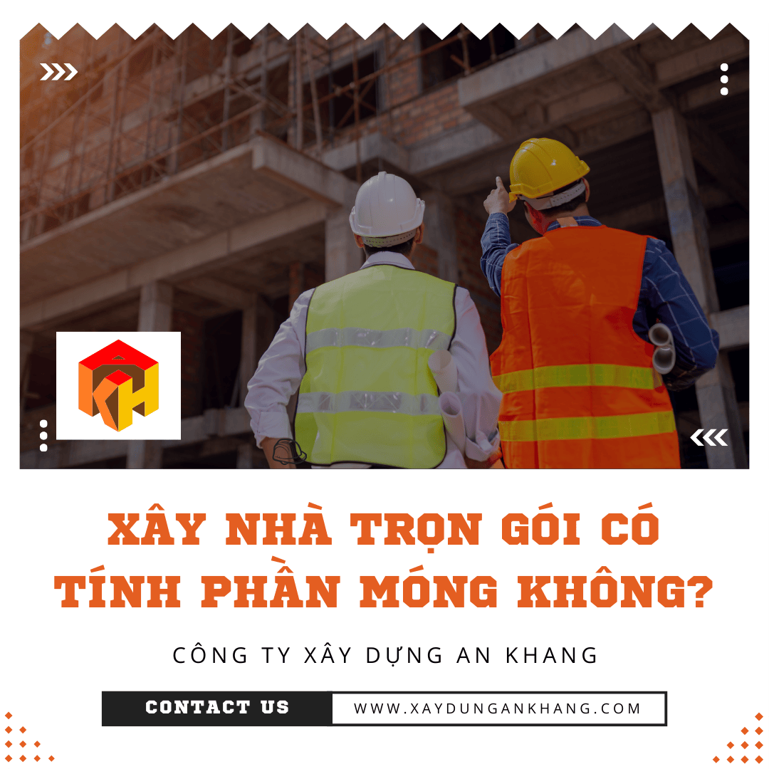 Xây nhà trọn gói năm 2025 có tính phần móng không?